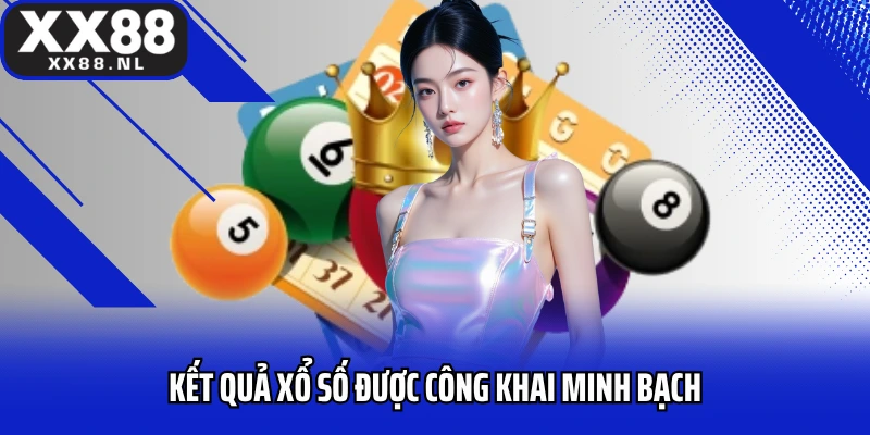 Kết quả xổ số được công khai minh bạch